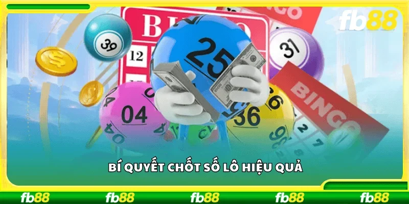 Bí quyết chốt số lô hiệu quả
