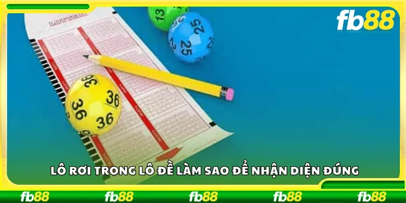 Lô rơi trong lô đề: Làm sao để nhận diện đúng?