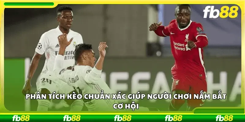 Phân tích kèo chuẩn xác giúp người chơi nắm bắt cơ hội
