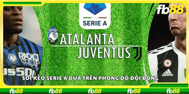 Soi kèo Serie A dựa trên phong độ đội bóng