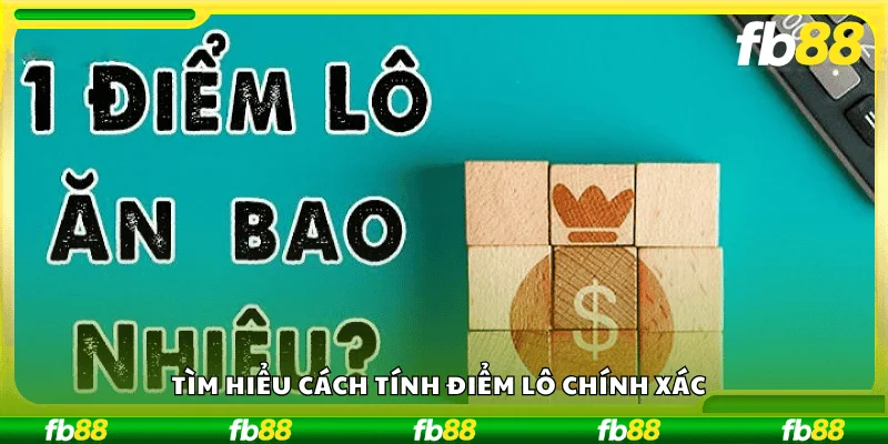 Tìm hiểu cách tính điểm lô chính xác 